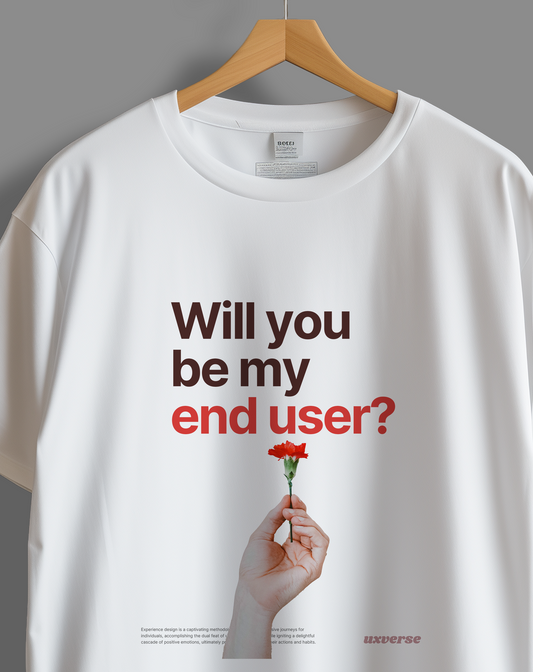 Be my end user | Unisex UX Design Tshirt